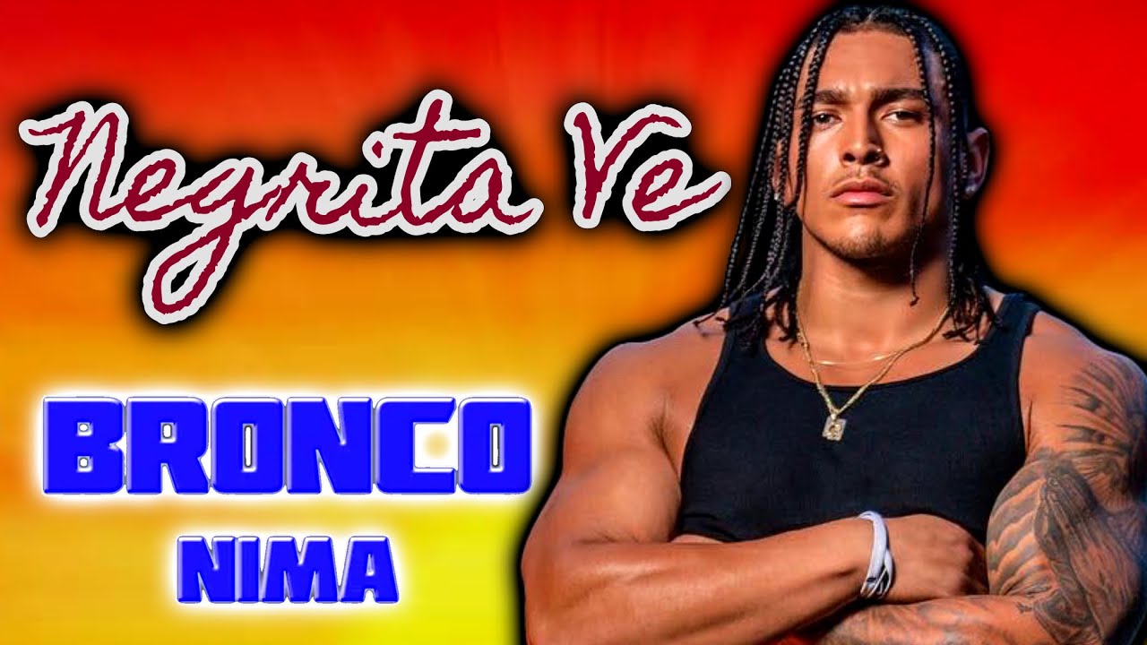 Bronco Nima - Negrita Ve (Entrance Theme)