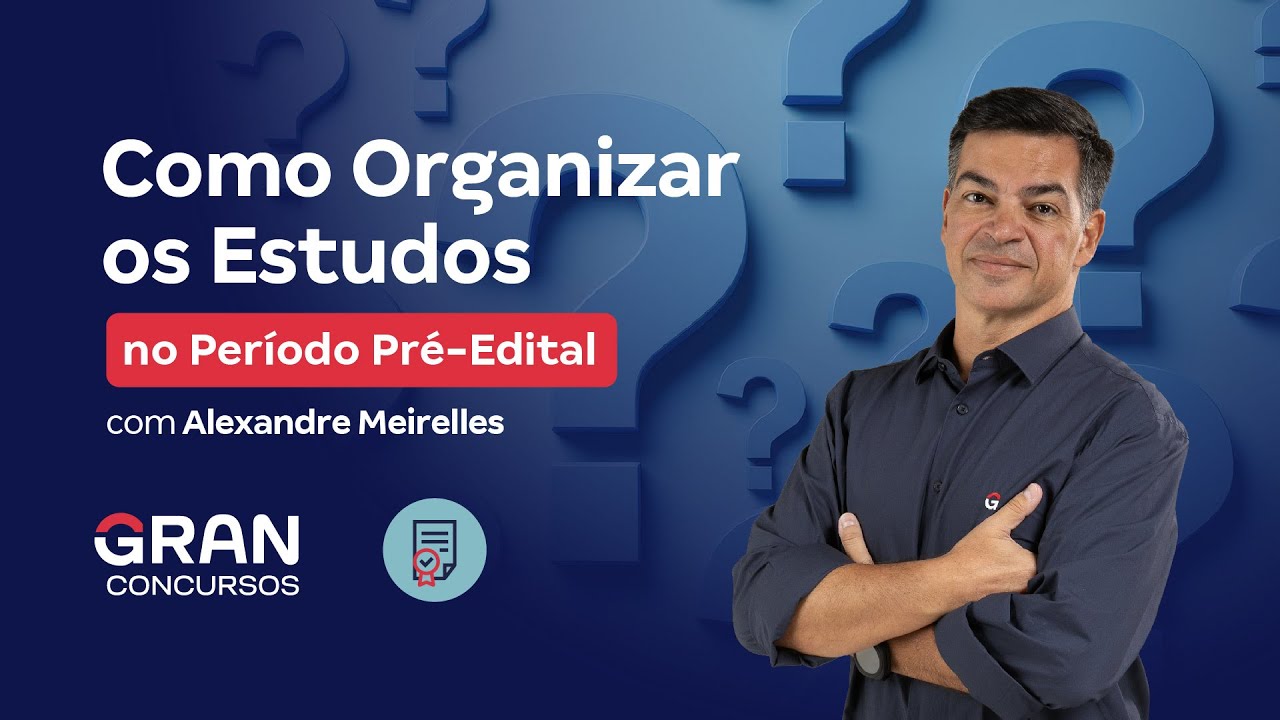 Como Organizar os Estudos no Período Pré-Edital com Alexandre Meirelles
