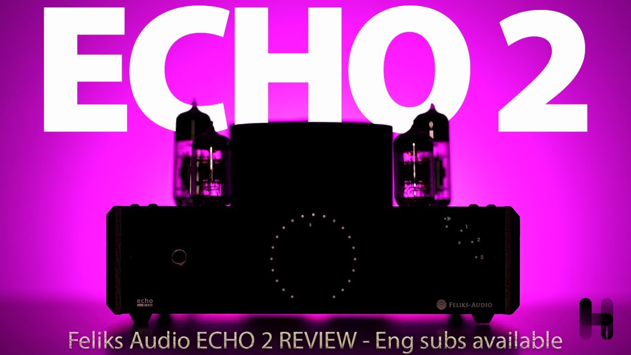 Feliks Audio ECHO 2 - Recensione - il miglior valvolare sotto i 1000 euro ?