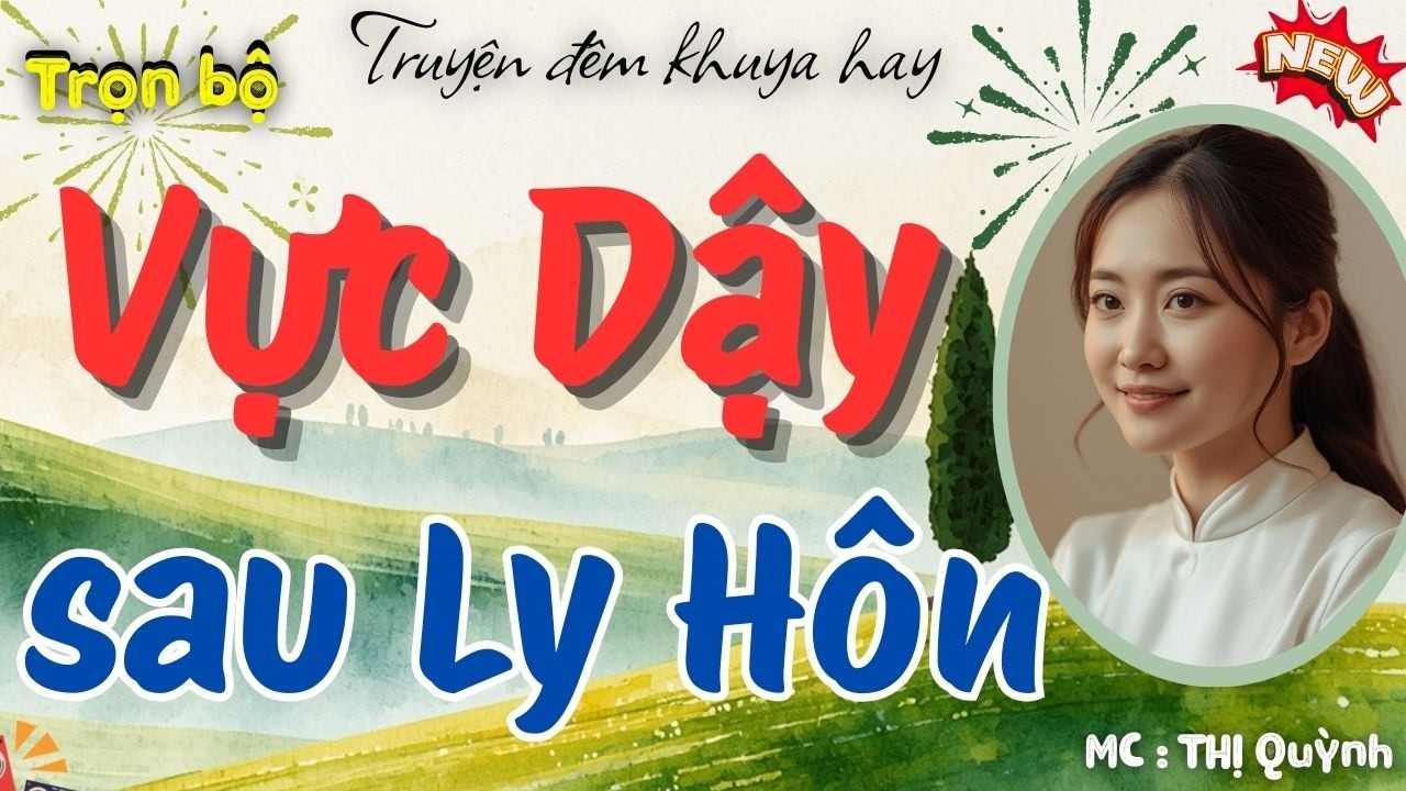 Càng Nghe Càng Cuốn – Vực Dậy Sau Ly Hôn | Truyện Hôn Nhân Hay Nhất 2026