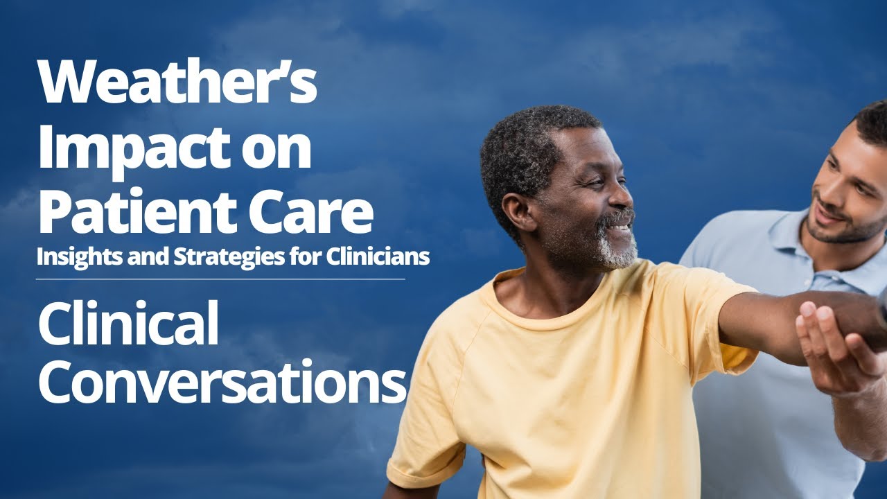 Weather&rsquo;s Impact on Patient Care: Insights and Strategies for Clinicians