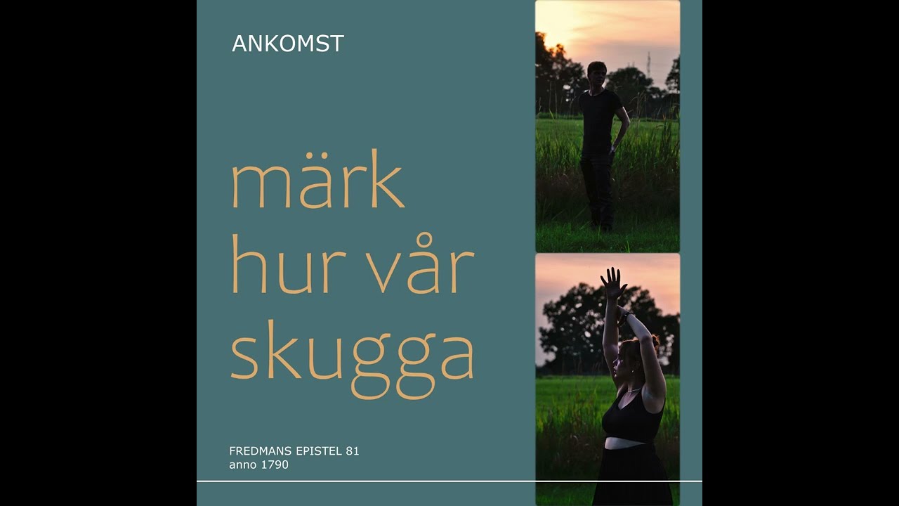 Ankomst - Märk hur vår skugga (Fredmans epistel 81) (Sequential Take 5 & Rev2)