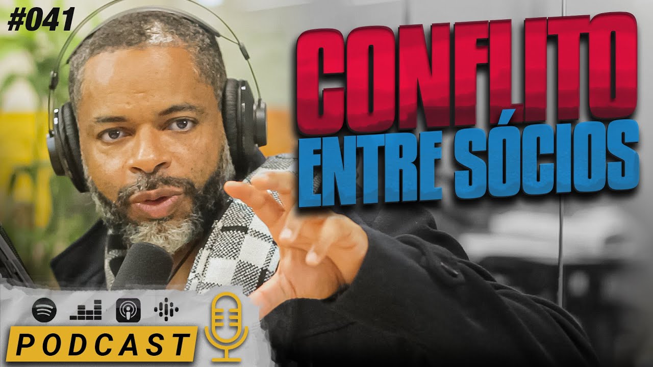 Como resolver CONFLITOS ENTRE SÓCIOS | Podcast EAG #041