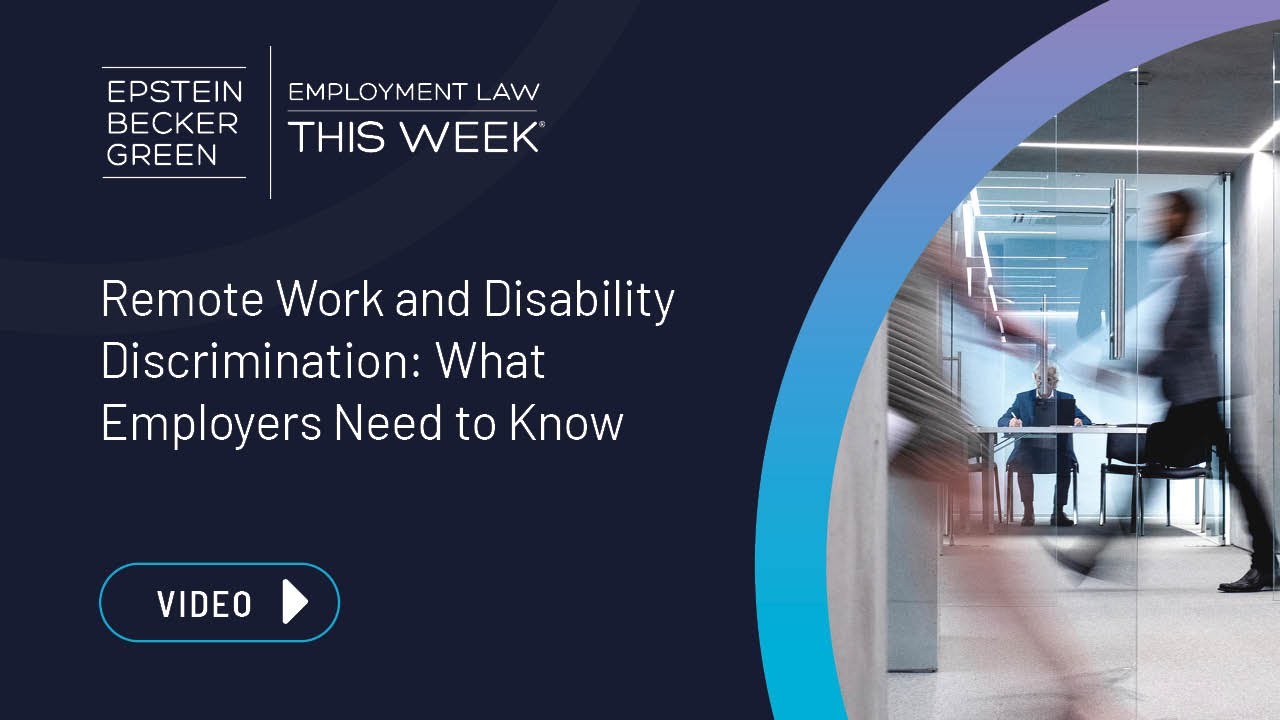 Employment Law This Week&reg; - Remote Work and Disability Discrimination: What Employers Need to Know