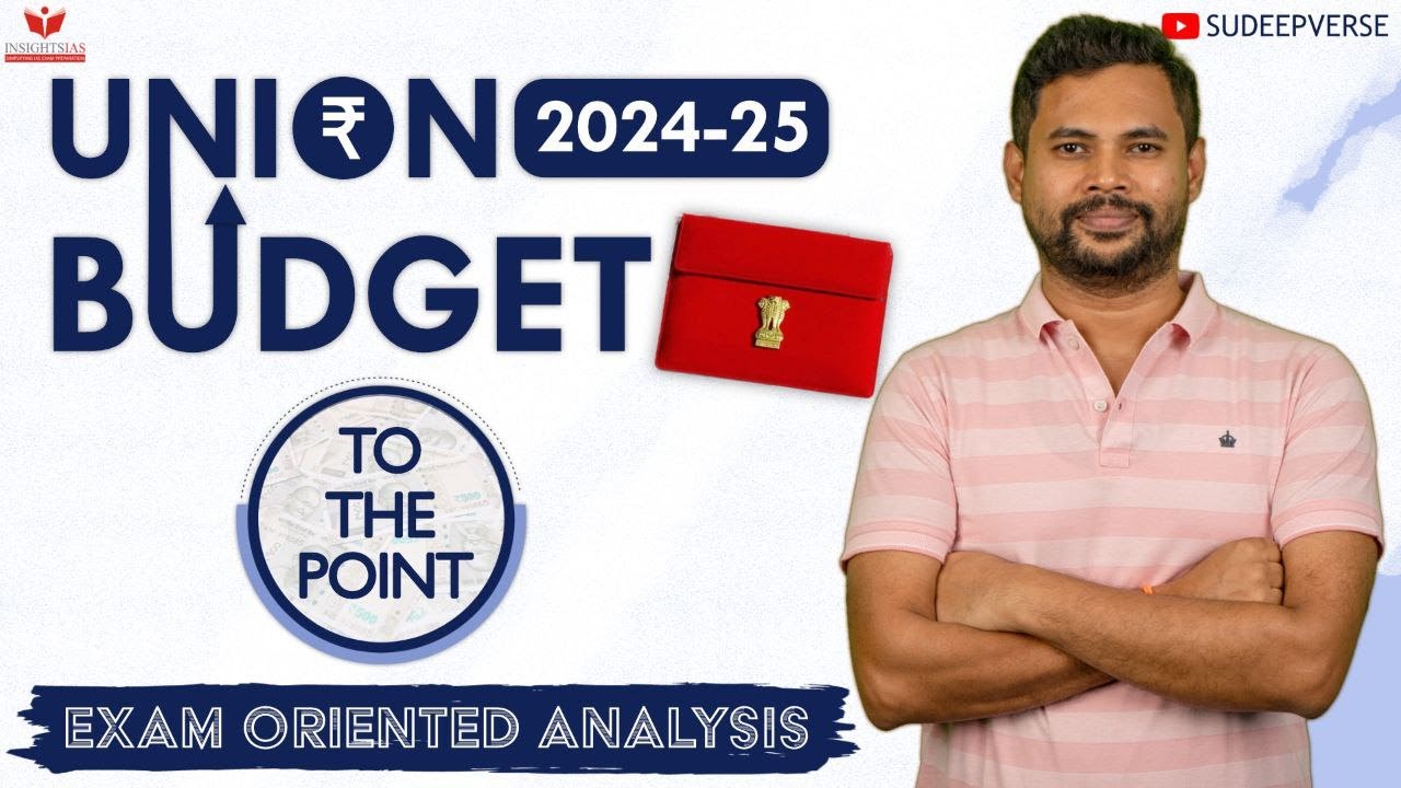 Union Budget 2024-25 - Exam Oriented Analysis | UPSC PRELIMS AND MAINS | SUDEEP SIR