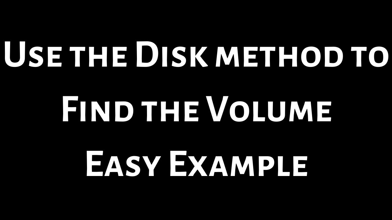 Use the Disk Method to Find the Volume Easy Example
