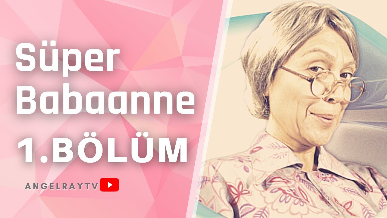 S&uuml;per Babaanne - 1. B&ouml;l&uuml;m