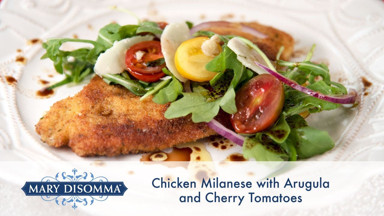 Chicken Milanese Recipe with Arugula and Cherry Tomatoes|  Mary DiSomma