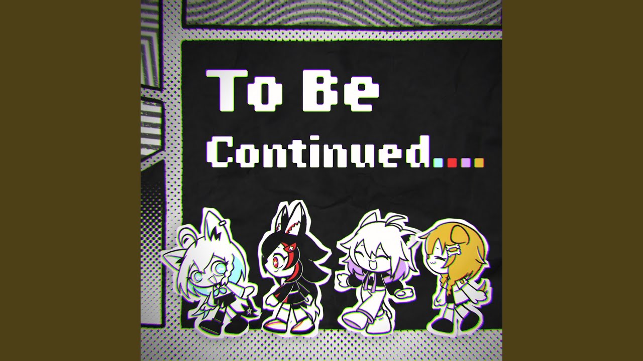 To Be Continued.... （Instrumental）