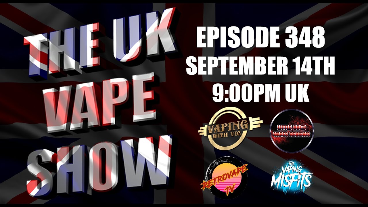 The UK Vape Show - Episode 348
