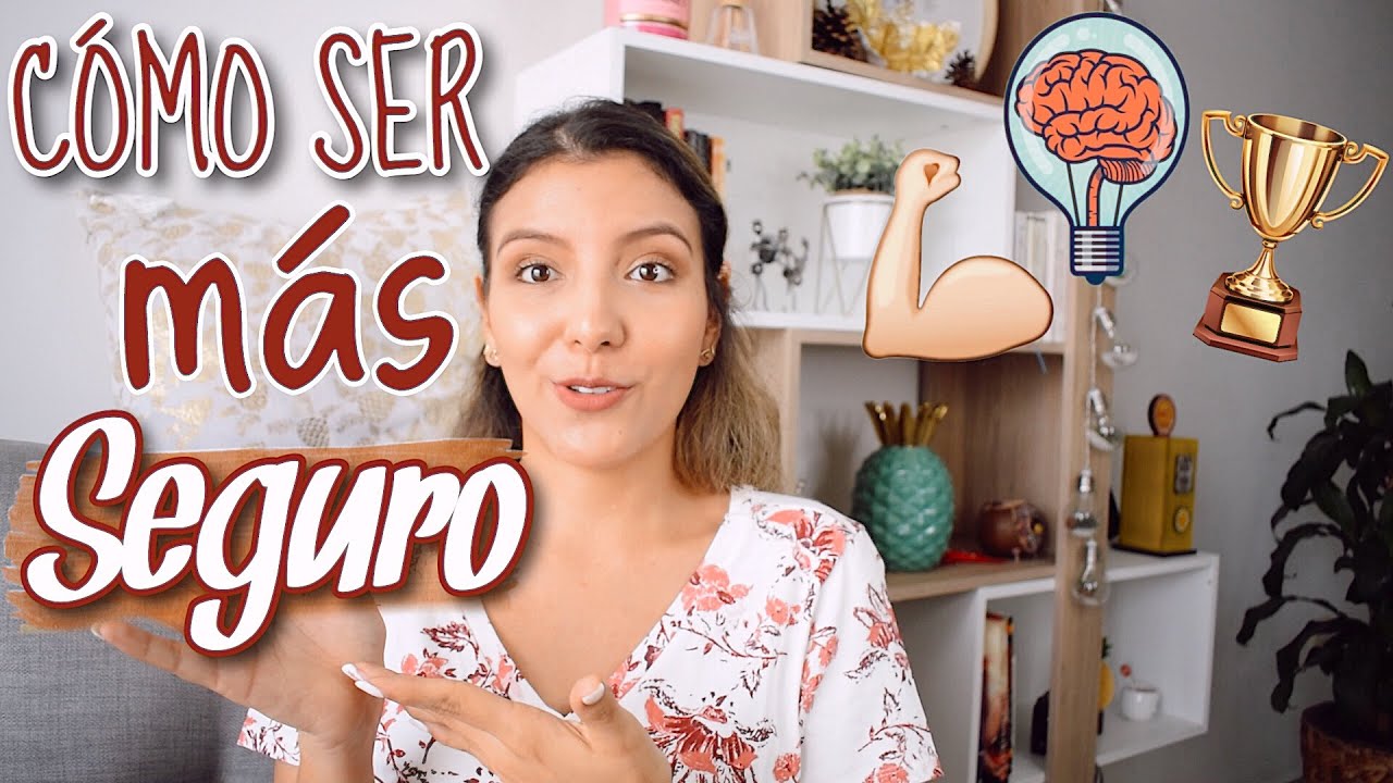 COMO SER MAS SEGURO DE SI MISMO, DESDE LA PSICOLOGÍA | Maria Pabla Psicóloga