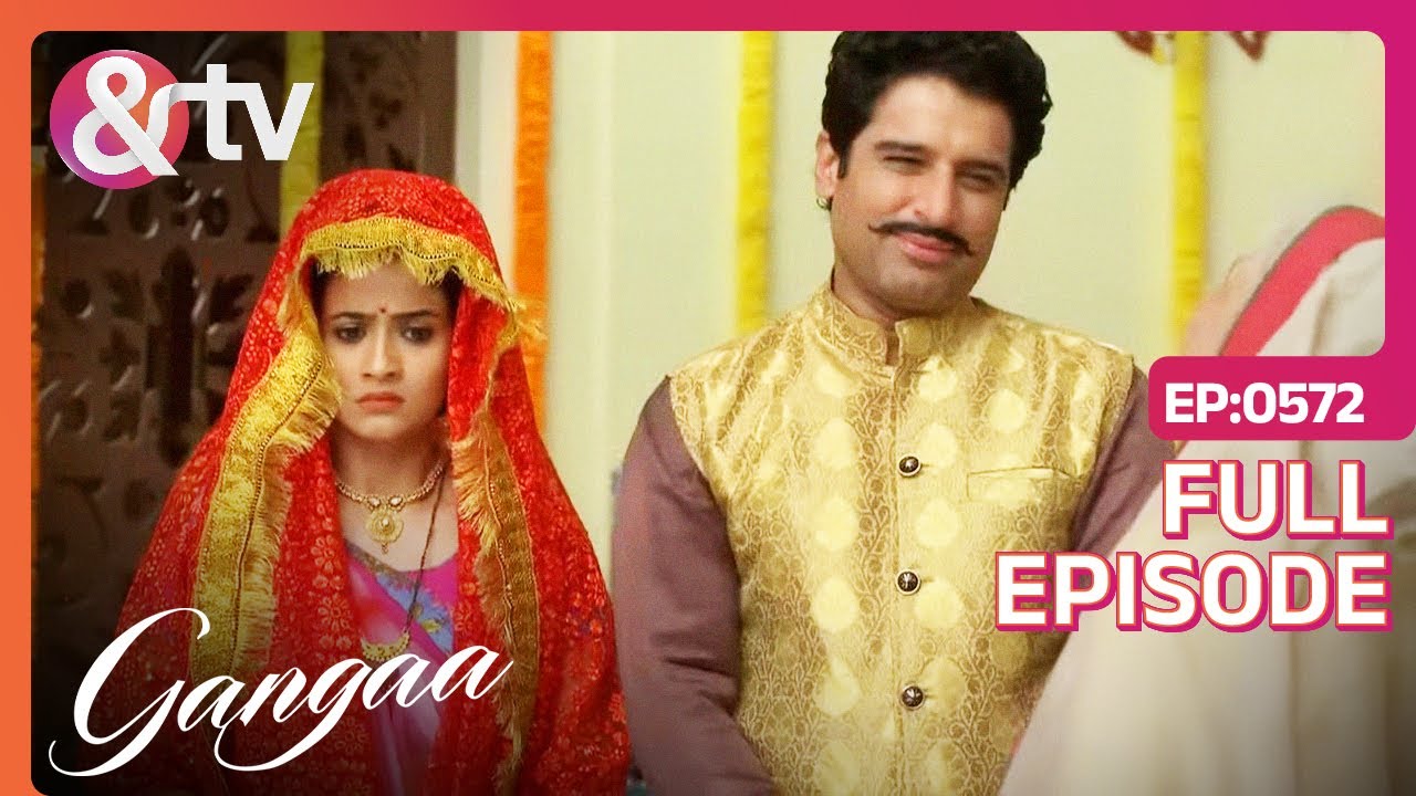 क्या Shiv और Gangaa की Indifferences होगी Over? | Gangaa | Full  Ep. 572| @And TV