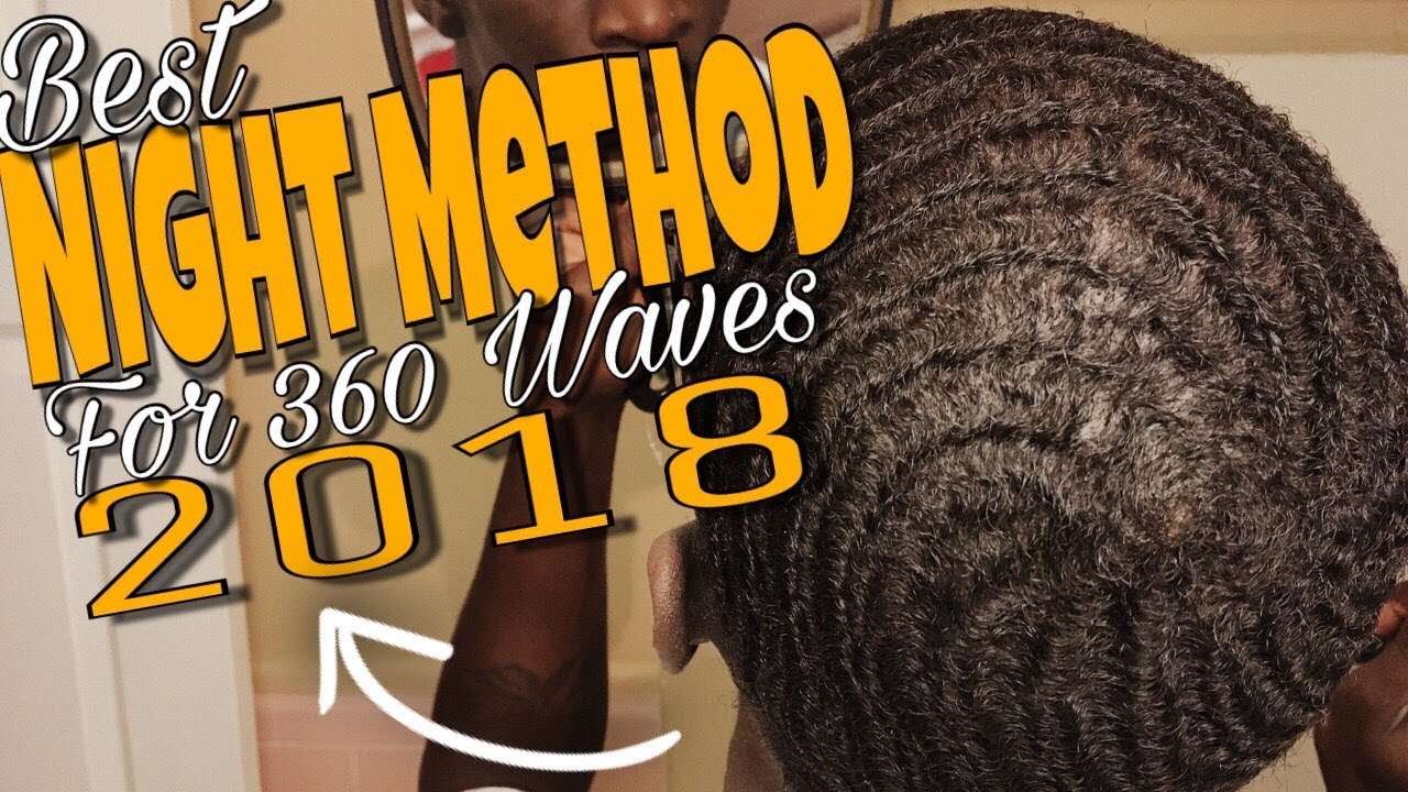 360 Waves Hair Tutorials:&ldquo;Best Night Method for 360 Waves&rdquo; HD 2018