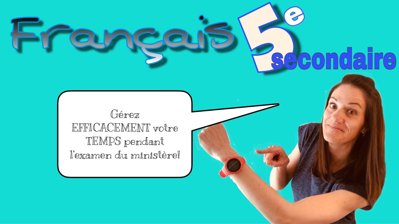 5e secondaire GÉREZ EFFICACEMENT VOTRE TEMPS PENDANT L'EXAMEN D'ÉCRITURE⚜️