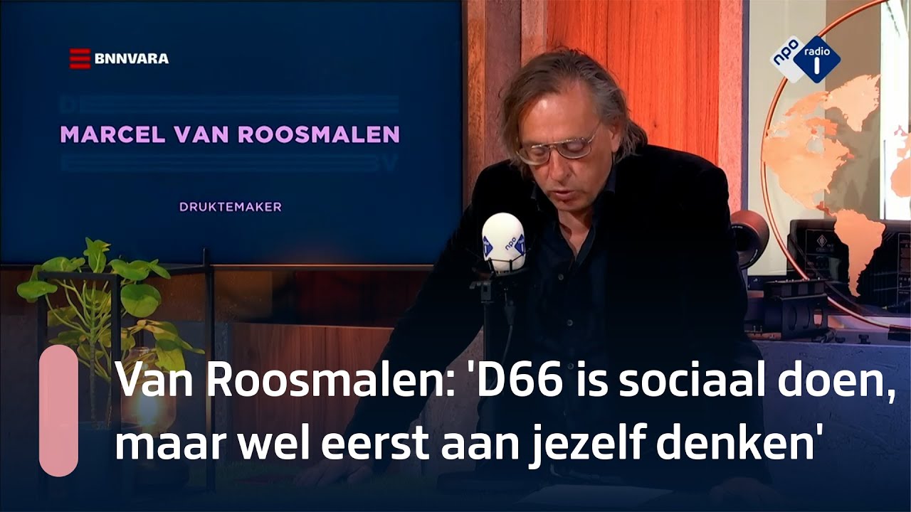 Van Roosmalen: 'D66 is sociaal doen, maar wel eerst aan jezelf denken' | NPO Radio 1