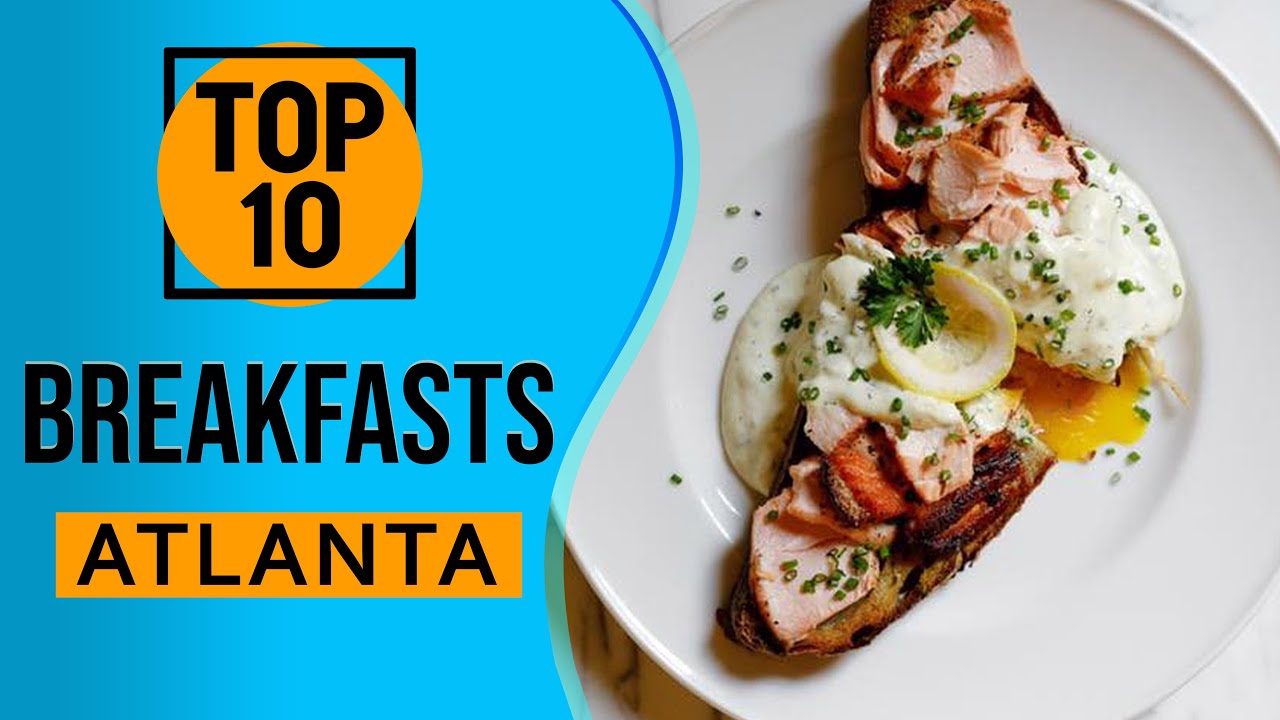 Top 10 Best Breakfasts in Atlanta, Georgia