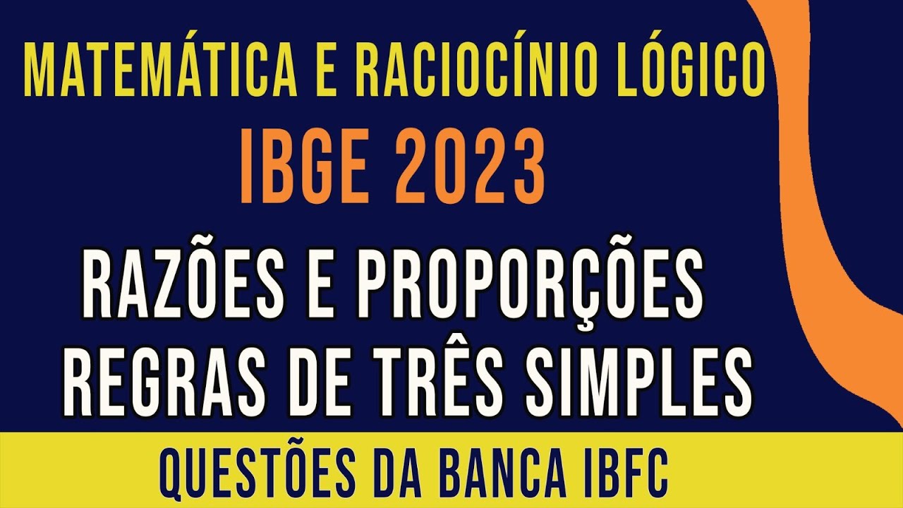 Matemática e raciocínio lógico IBGE 2023 - Razões e proporções. Regras de três simples