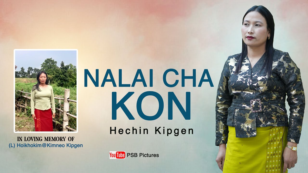 Nalaicha Kon || Hechin Kipgen | In loivng memory of |(L) Hoikhokim@Kimneo Kipgen