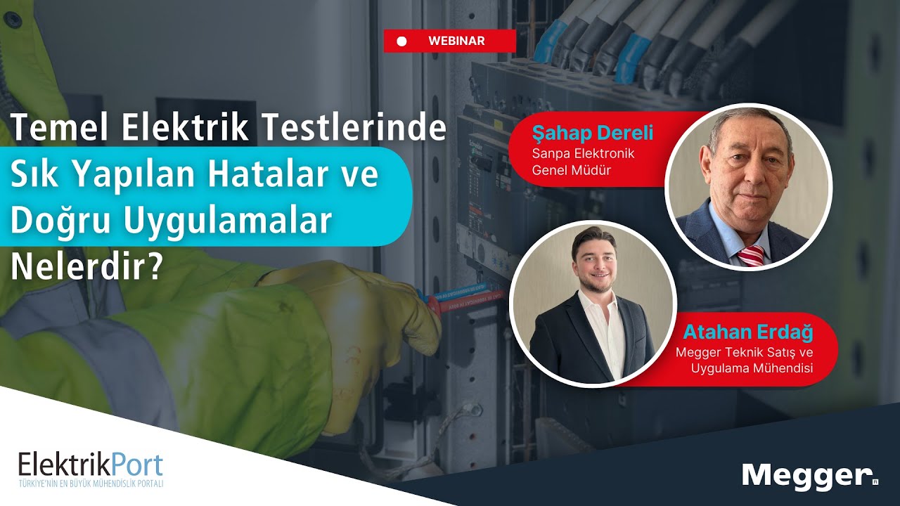 Webinar I Temel Elektrik Testlerinde Sık Yapılan Hatalar ve Doğru Uygulamalar Nelerdir?