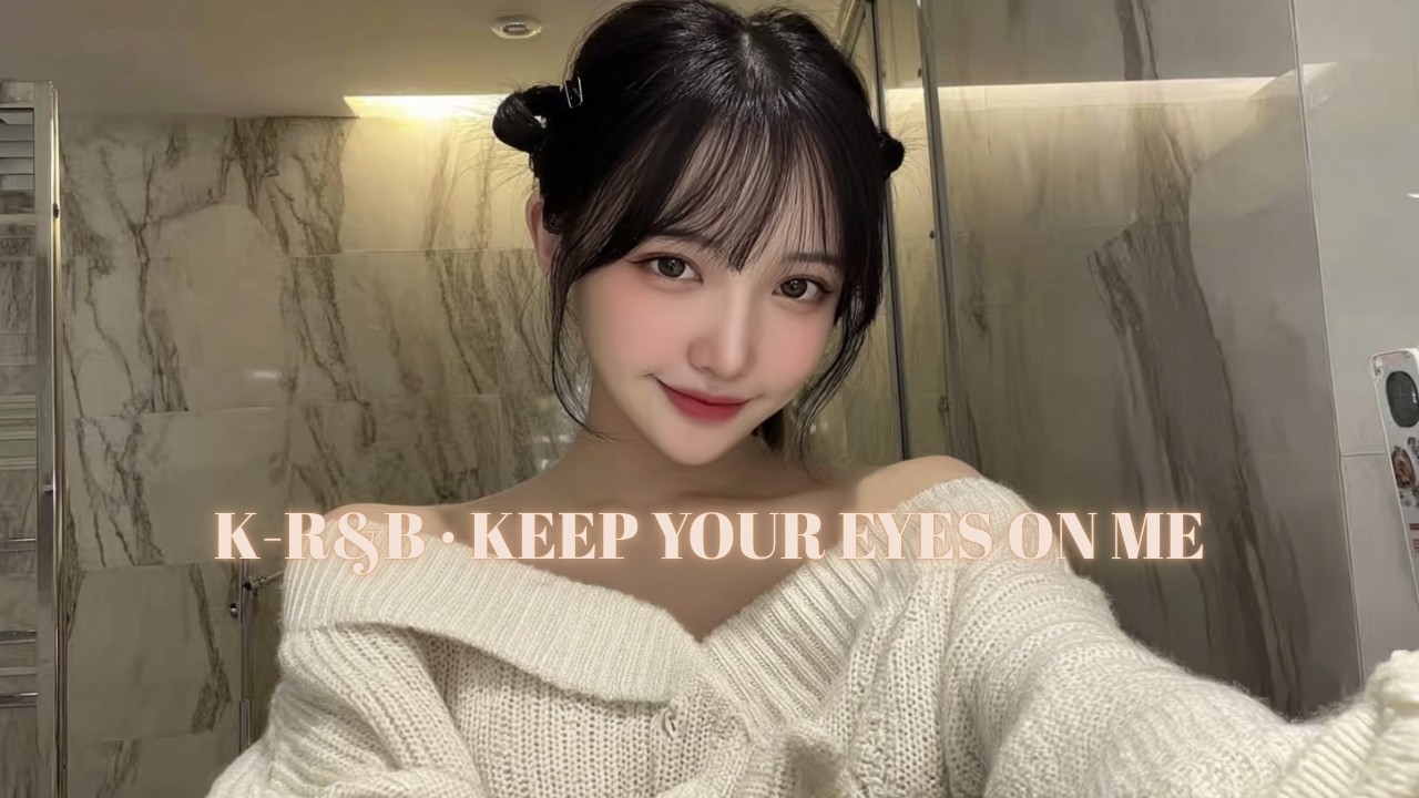 [KRNB · Late Night Playlist] 눈을 떼지 못하는 밤 · Can’t Look Away Mood