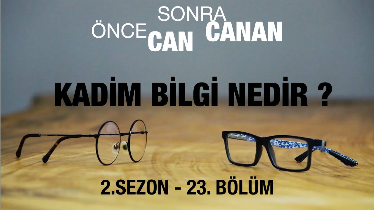 Kadim Bilgi Nedir ? | Önce CAN Sonra CANAN | Sezon 2 | 23.Bölüm