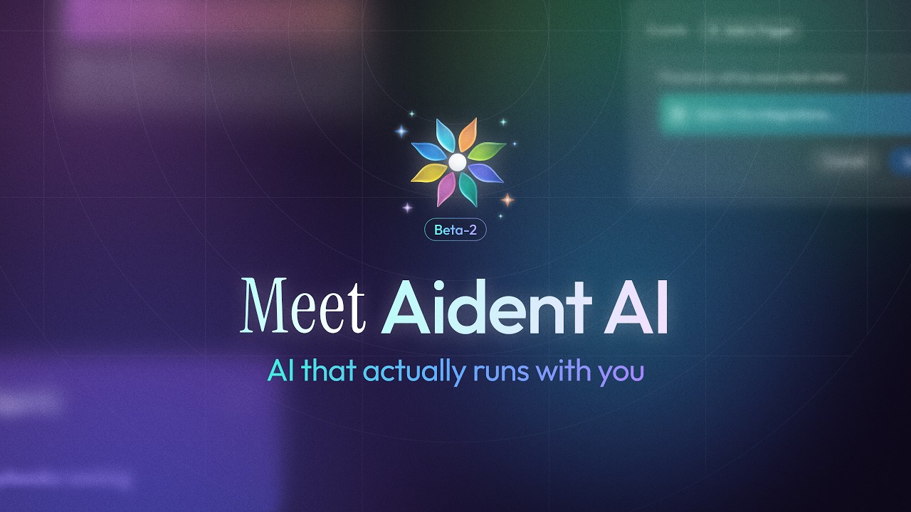 Meet Aident AI Beta 2.  AI that actually runs with you.
