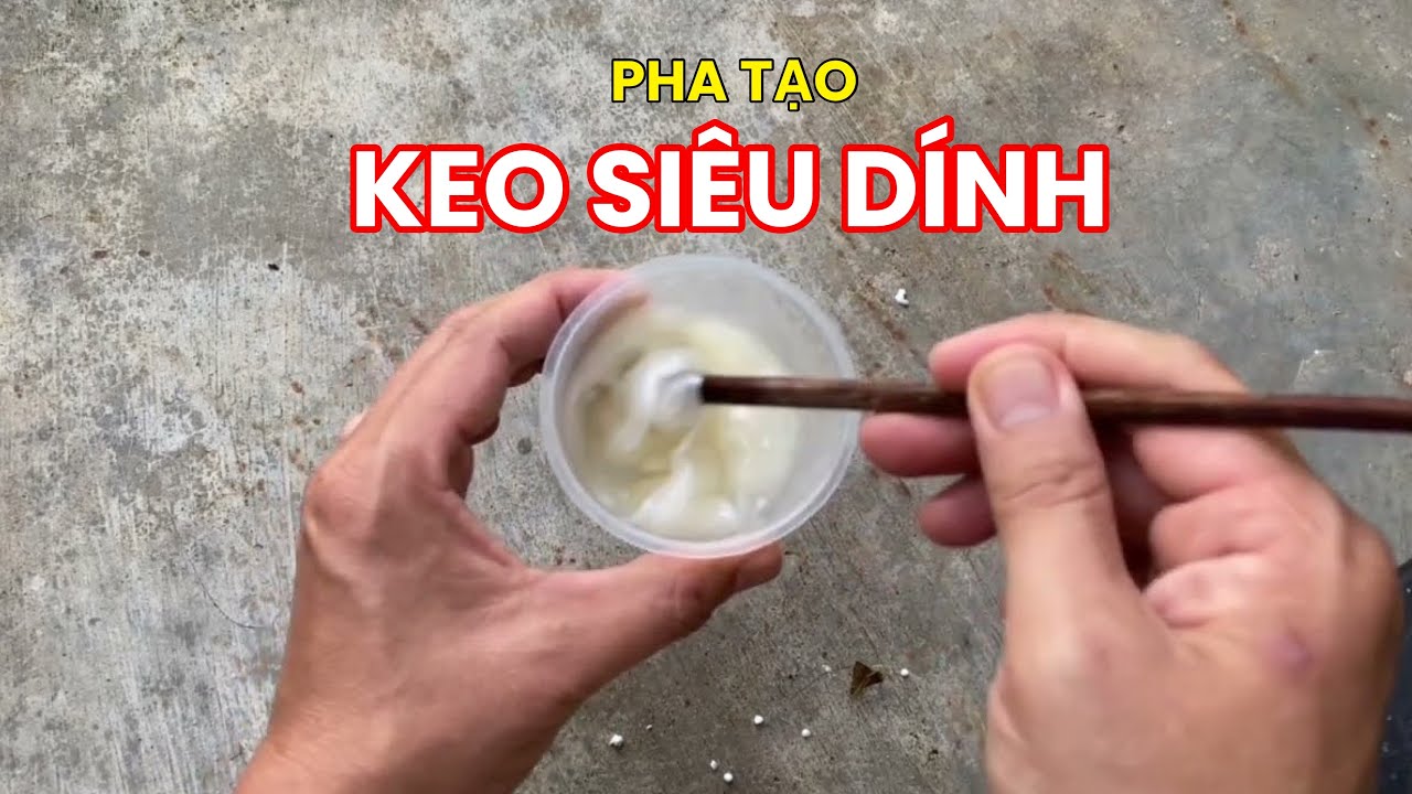 Tự tạo keo dán siêu dính ai cũng làm được
