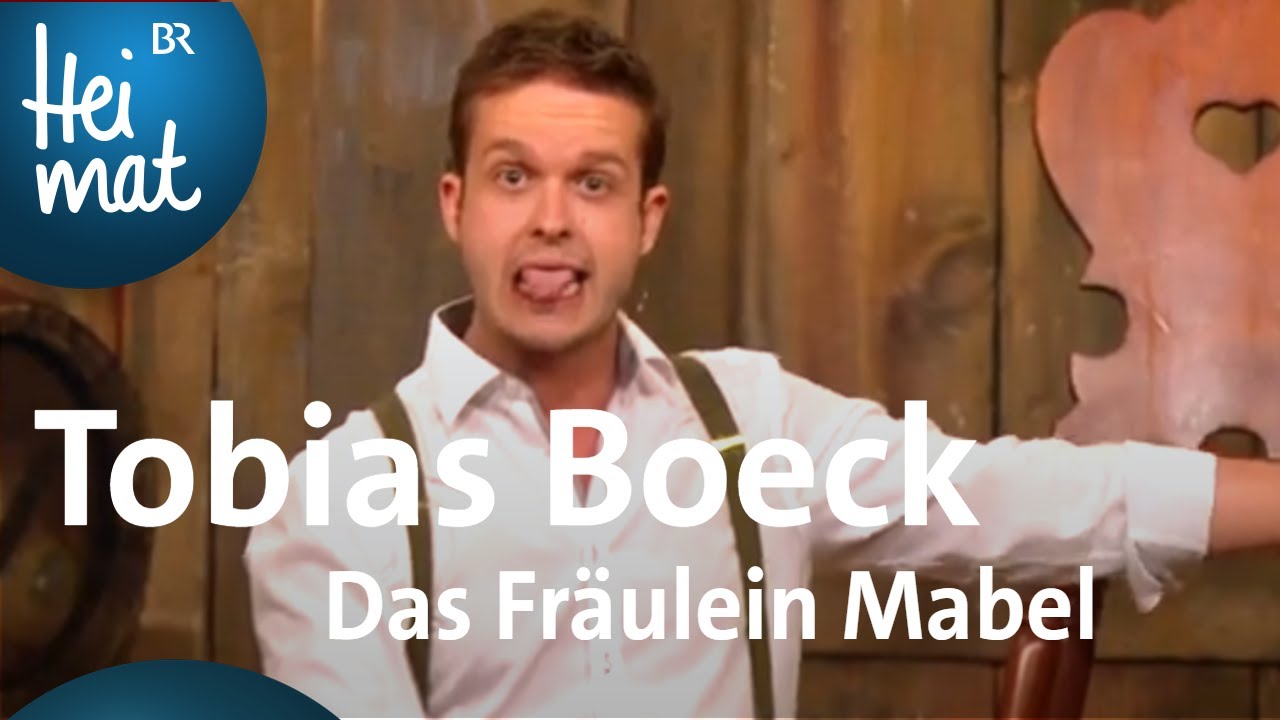 Tobias Boeck: Das Fr&auml;ulein Mabel | Brettl-Spitzen XX Sommer | BR Heimat