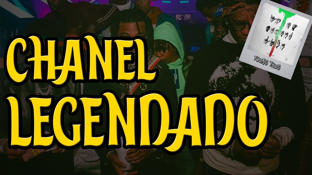 Young Thug - Chanel (Go Get It) ft. Gunna & Lil Baby (Legendado)