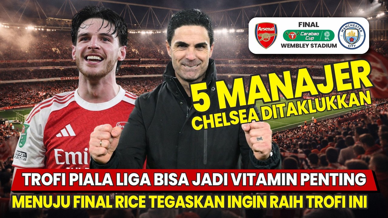 5 MANAJER CHELSEA DITAKLUKKAN 👊 Trofi Ini Bisa Jadi Vitamin Penting 🤩 Rice Tegas Inginkan Trofi ini