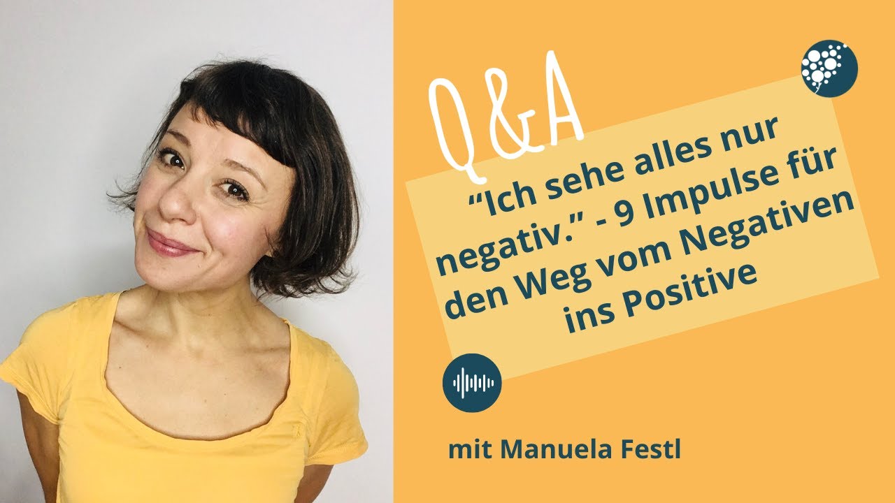 “Ich sehe alles nur negativ.” - 9 Impulse für den Weg vom Negativen ins Positive