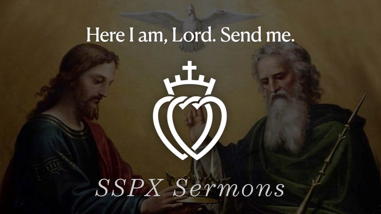 Вот я, Господи. Пошли меня. — Проповеди SSPX