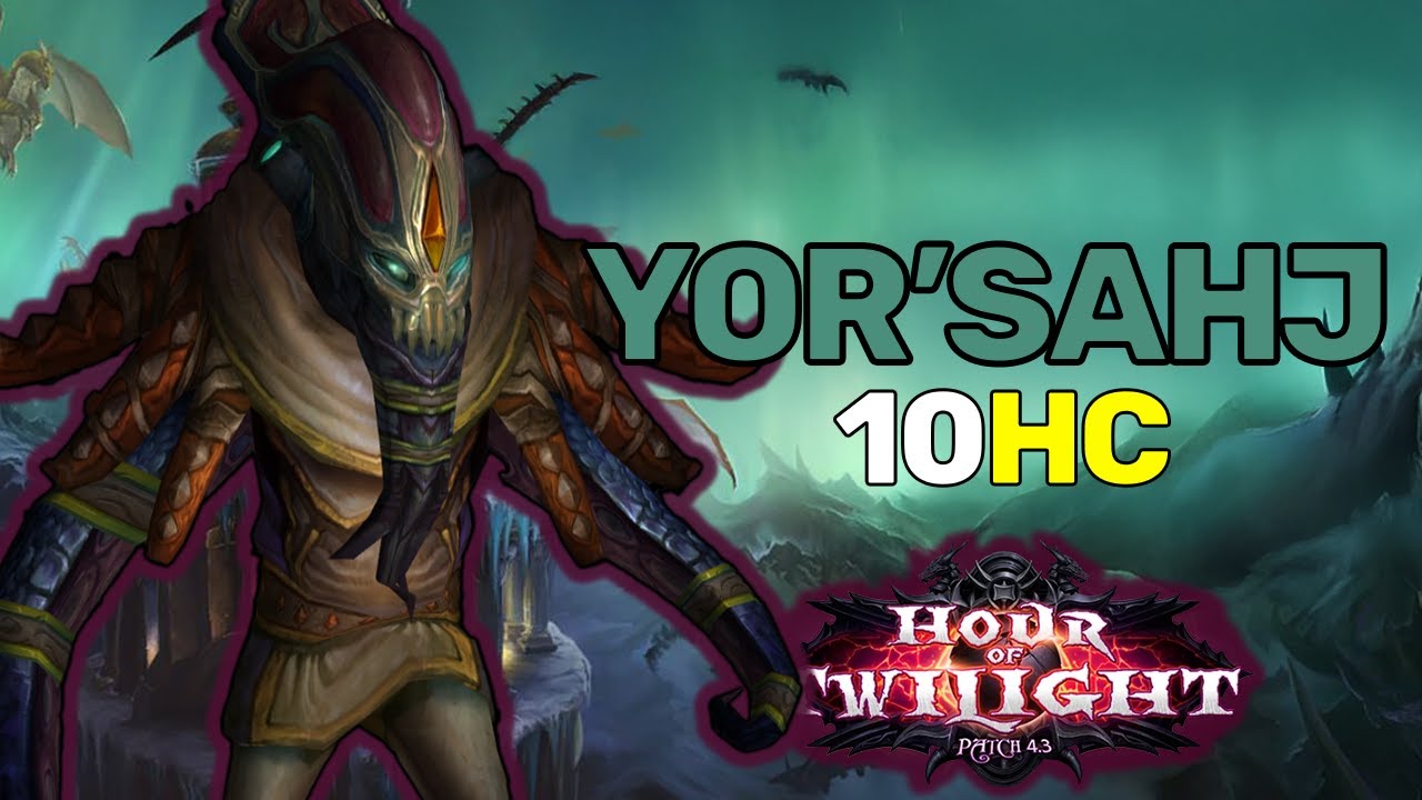 Руководство по Yor'Sahj 10M HC (полное описание) | Руководство по Dragon Soul | Cataclysm Classic...
