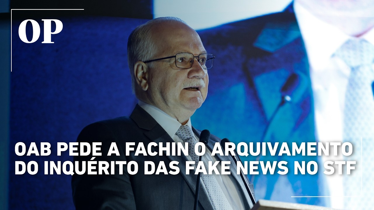 OAB encaminha pedido a Fachin para suspender inqu&eacute;rito das fake news