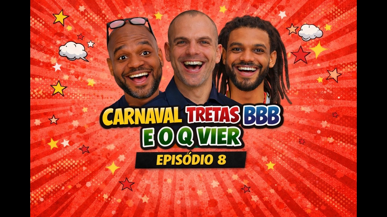 CARNAVAL, TRETAS, BBB E O QUE VIER