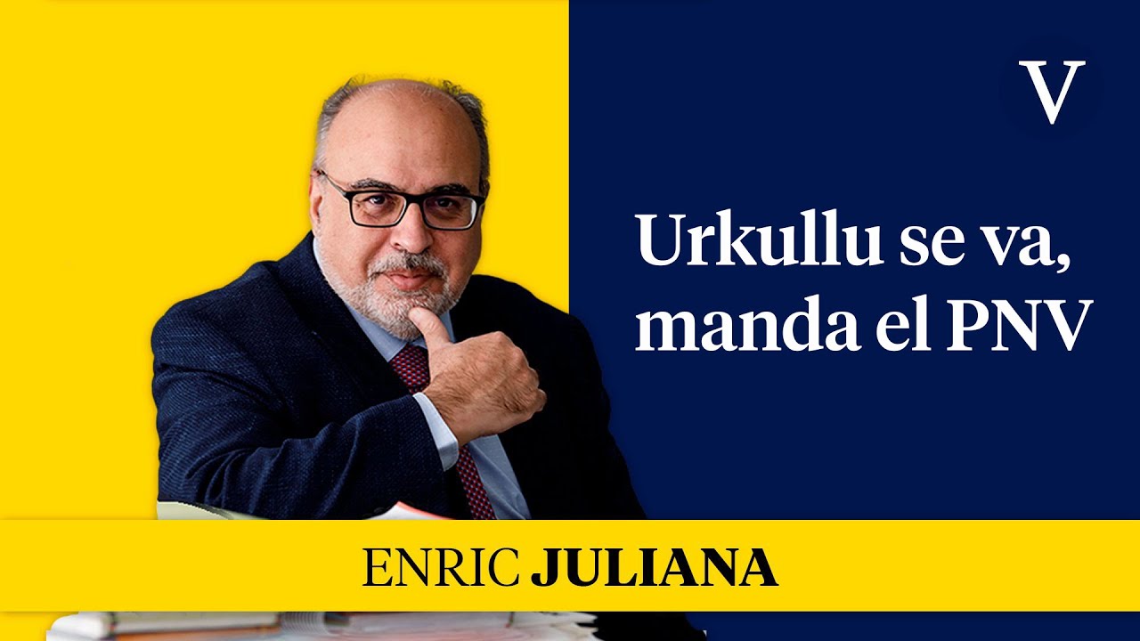 Urkullu se va, manda el PNV | Enfoque Enric Juliana