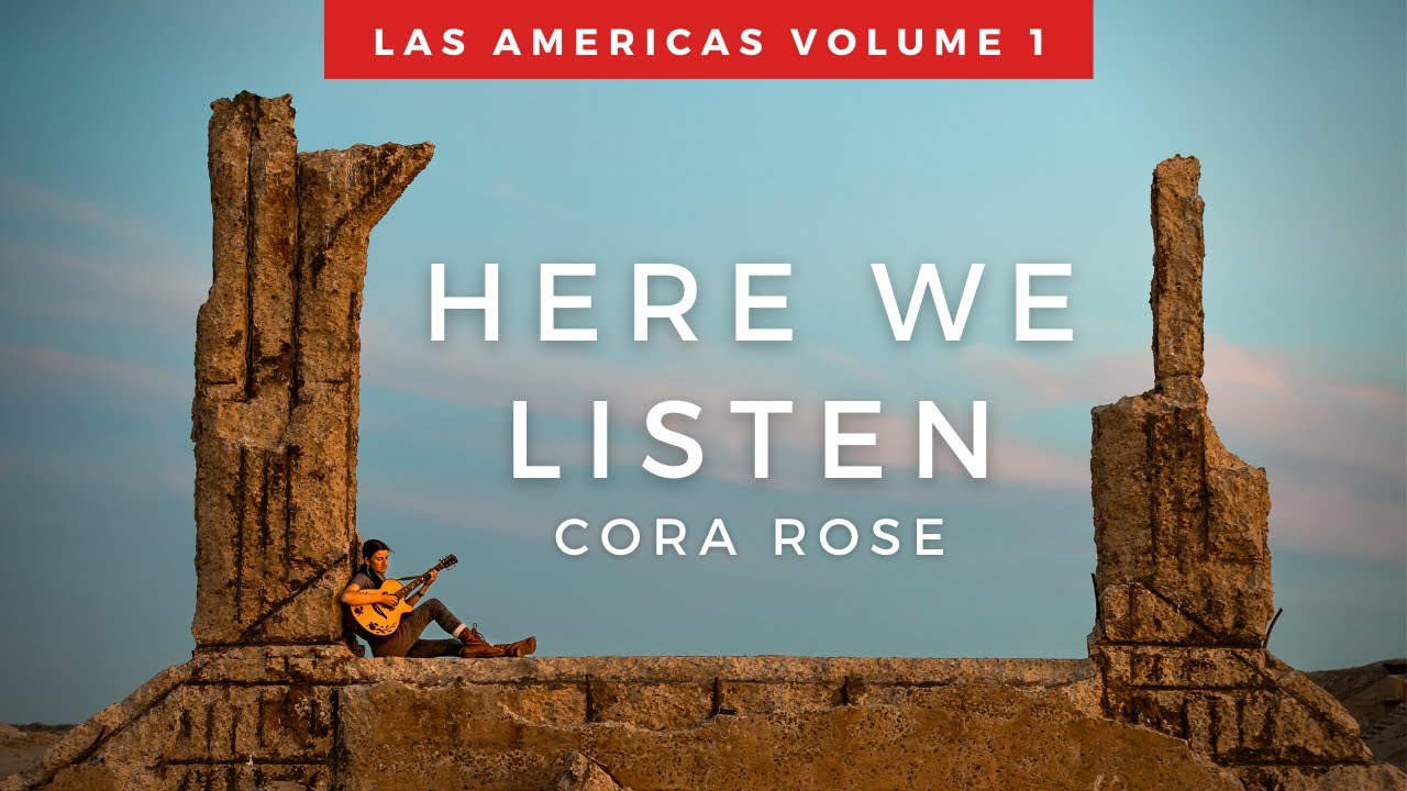 Here We Listen | Cora Rose | Music Video