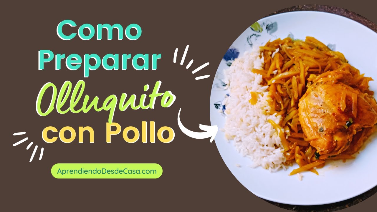 Comida Peruana Olluquito con Pollo - Receta fácil para principiantes