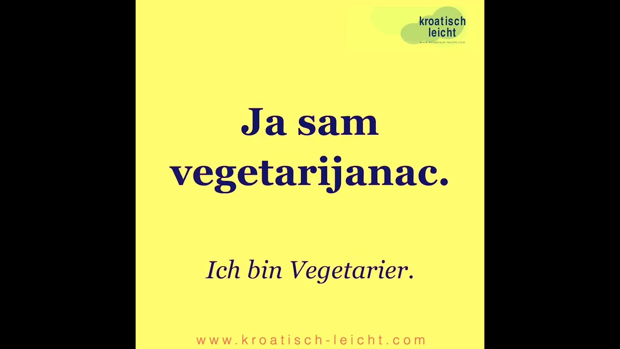 36. Wie sagt man auf Kroatisch: Ich bin Vegetarier. | Kroatisch leicht von Ana Bilic für Anfänger