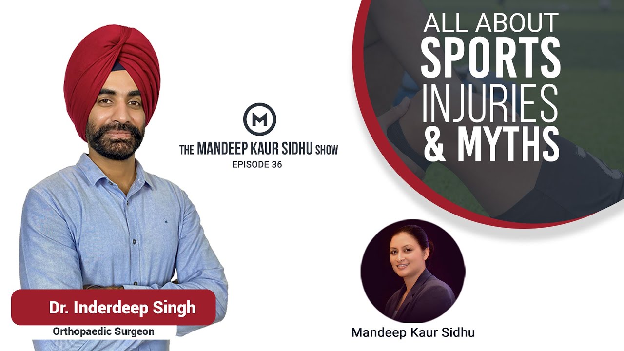 Episode 36 | All About Sports Injuries & Myths | Dr. Inderdeep Singh | Mandeep Kaur Sidhu