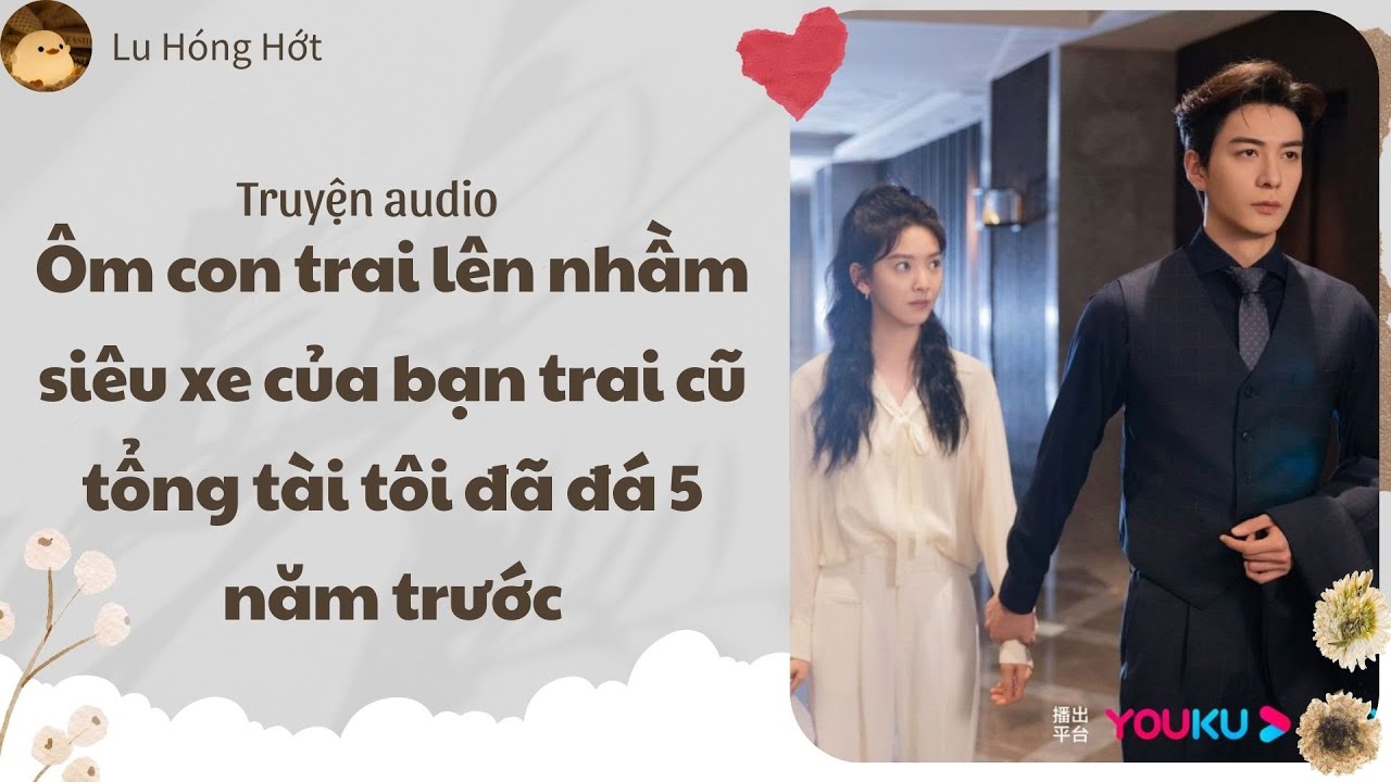[TRUYỆN AUDIO] ÔM CON TRAI LÊN NHẦM SIÊU XE CỦA BẠN TRAI CŨ TỔNG TÀI TÔI ĐÃ ĐÁ 5 NĂM TRƯỚC (FULL)