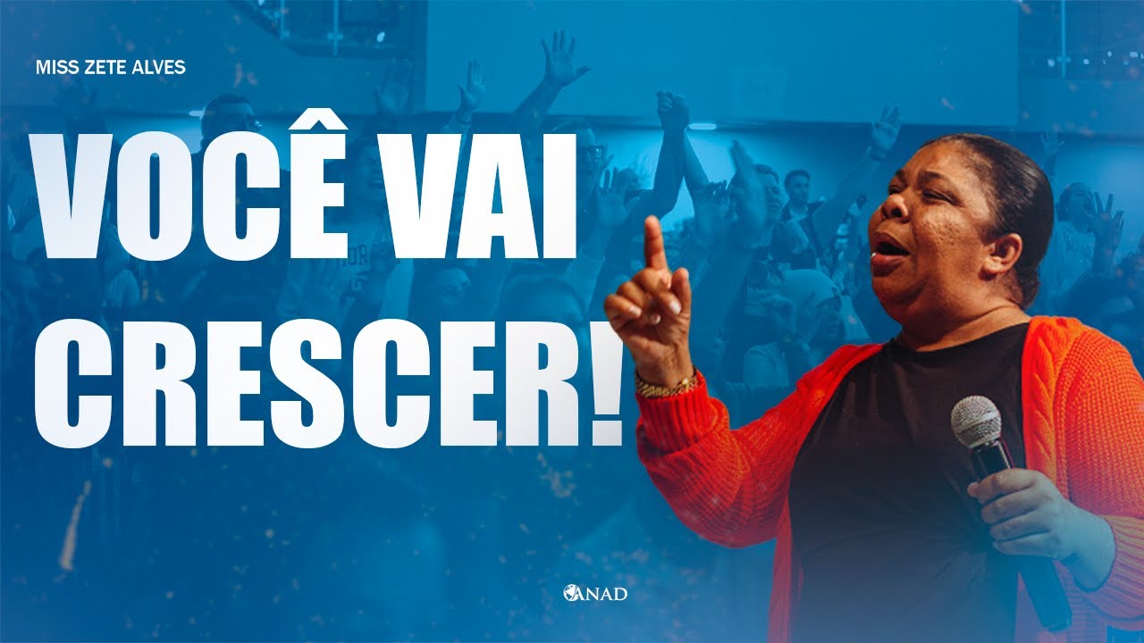NINGUÉM VAI ATRAPALHAR VOCÊ DE CRESCER - MISS. ZETE ALVES // ANAD SEDE