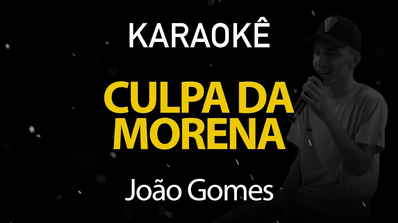 Culpa da Morena - João Gomes (Karaokê Version)