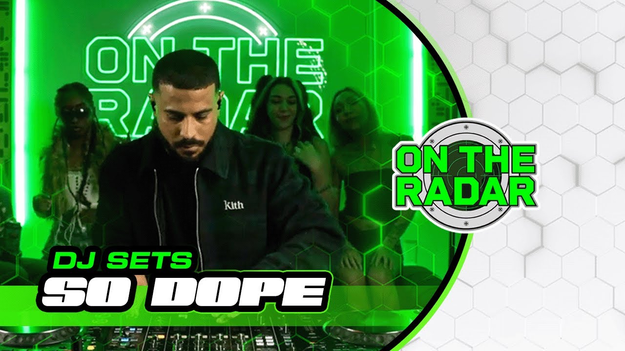 So Dope | ON THE RADAR RADIO DJ SET