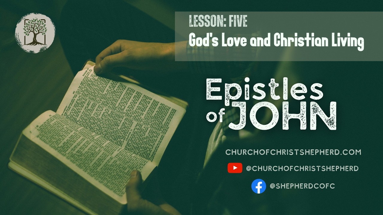 The Epistles of John: Lesson 5 - God's Love and Christian Living | Feb 8, 2026