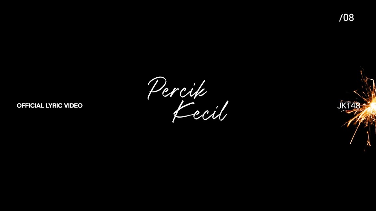[Official Lyric Video] JKT48 - Percik Kecil (Theater Version)