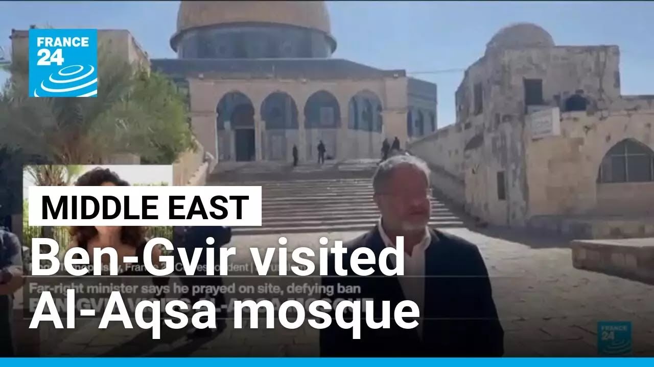 Israeli minister Ben-Gvir says he prayed at Al-Aqsa mosque compound • FRANCE 24 English