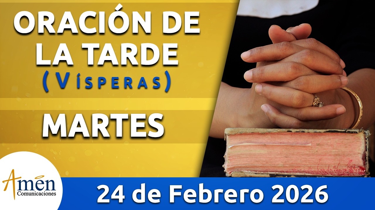 Oraci&oacute;n de la Tarde Hoy Martes 24 Febrero 2026 l Padre Carlos Yepes | Cat&oacute;lica | Dios