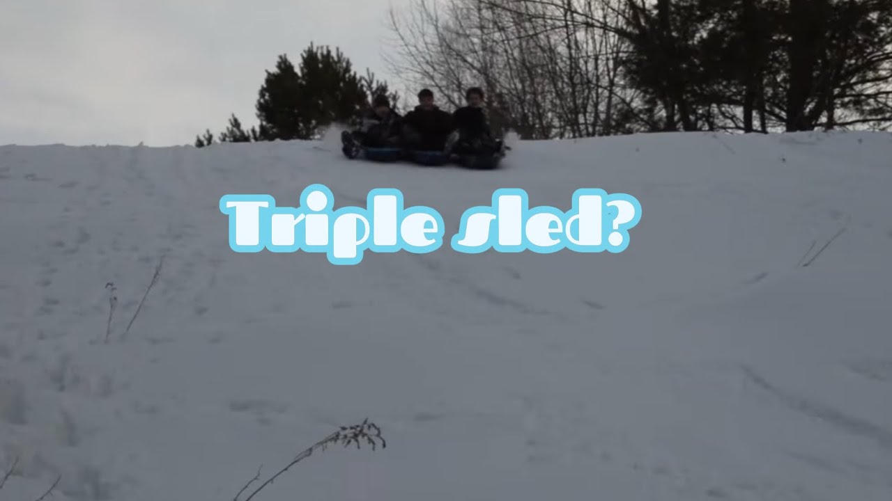 Triple Sleds!?!?