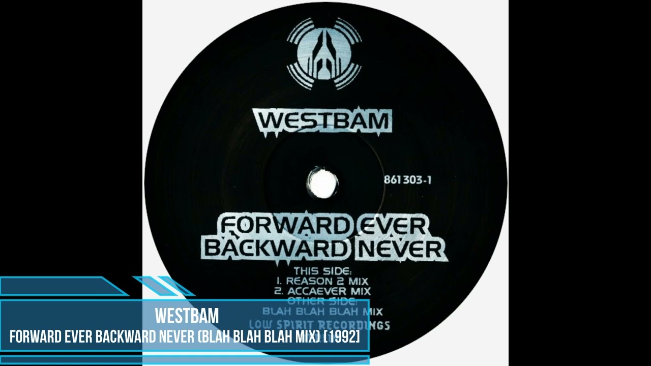 WestBam &mdash; Forward Ever Backward Never (Blah Blah Blah Mix) [1992]